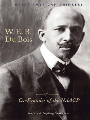 W. E. B. Du Bois By Meghan Engsberg Cunningham · OverDrive: Ebooks ...